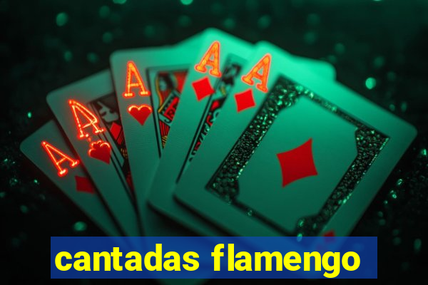 cantadas flamengo